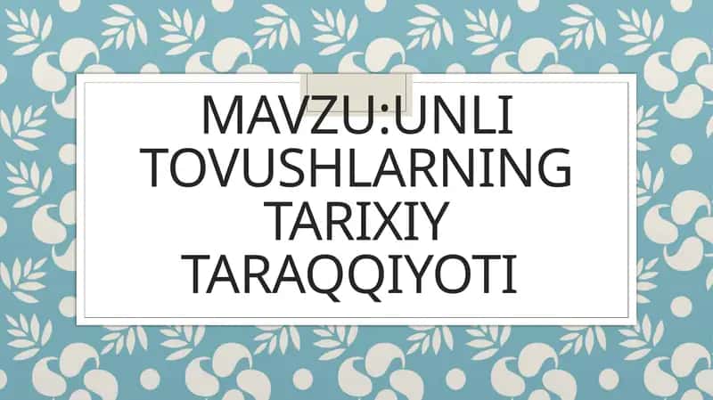 UNLI TOVUSHLARNING TARIXIY TARAQQIYOTI