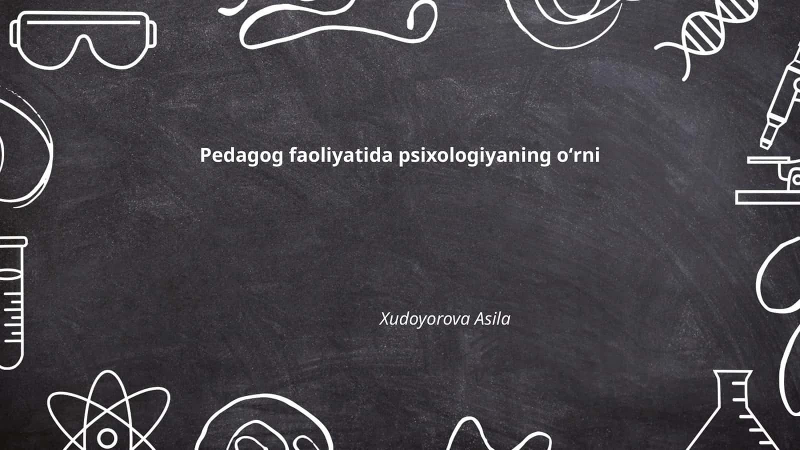 Pedagog faoliyatida psixologiyaning oʻrni
