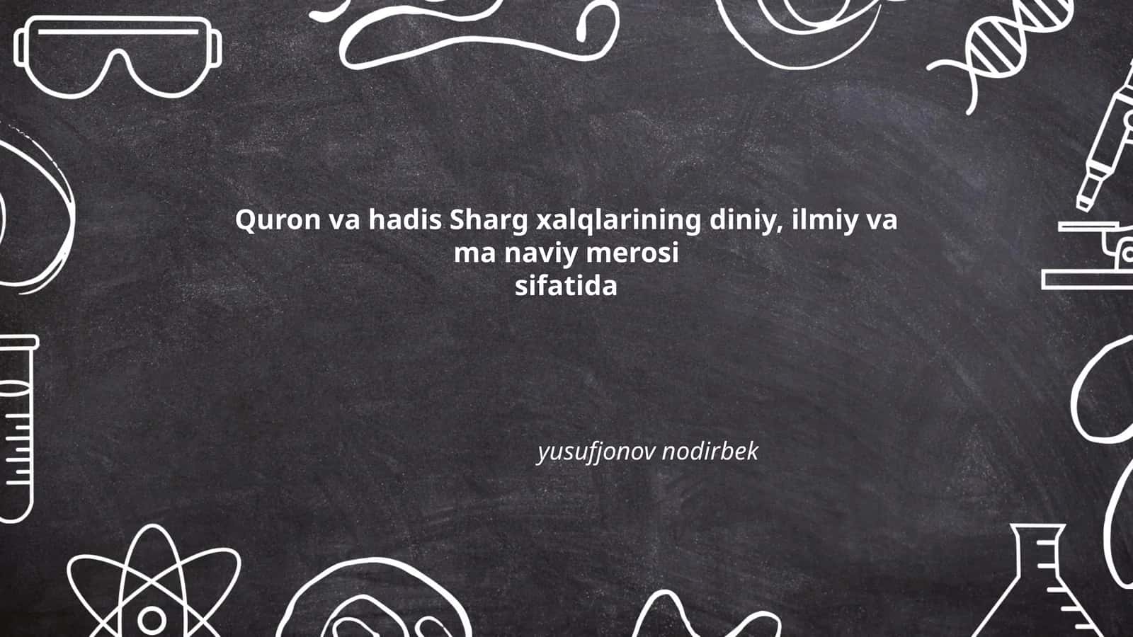 Qur'on va hadis Sharg xalqlarining diniy, ilmiy va ma naviy merosi