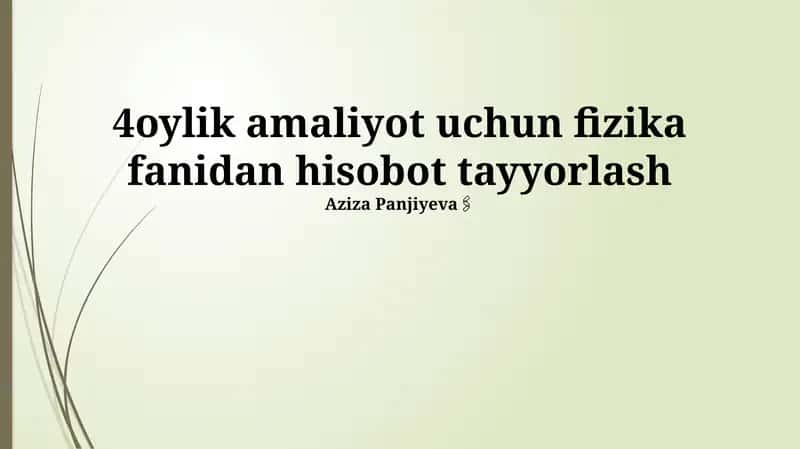 4oylik amaliyot uchun fizika fanidan hisobot tayyorlash