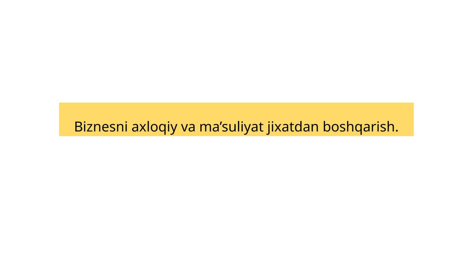 Biznesda axloqiy va ma’suliyat jixatdan boshqarish