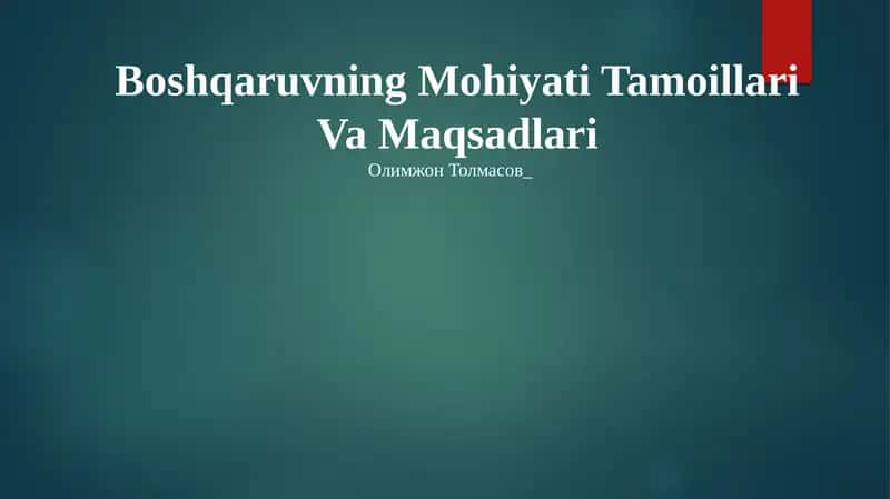 Boshqaruvning Mohiyati Tamoillari Va Maqsadlari