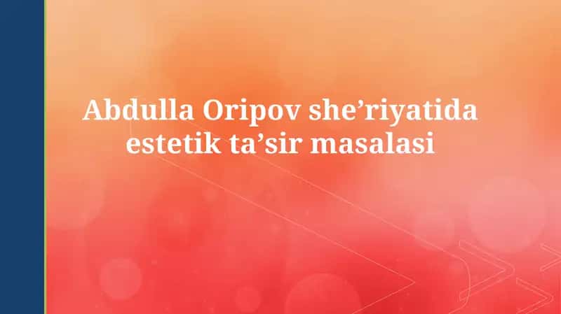 Abdulla Oripov sheʼriyatida estetiktaʼsirmasalasi