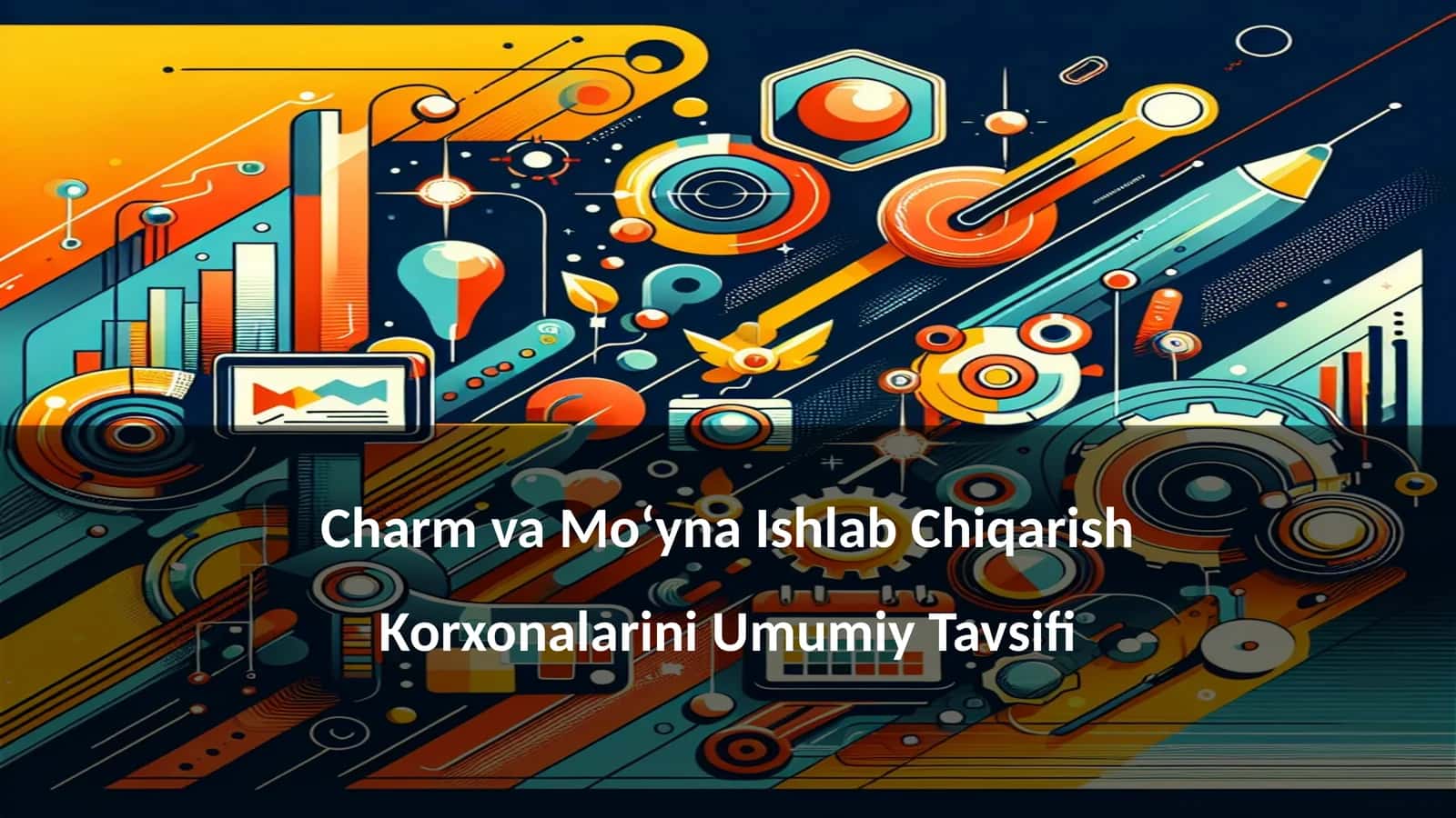 Charm va Moʻyna Ishlab Chiqarish Korxonalarini Umumiy Tavsifi