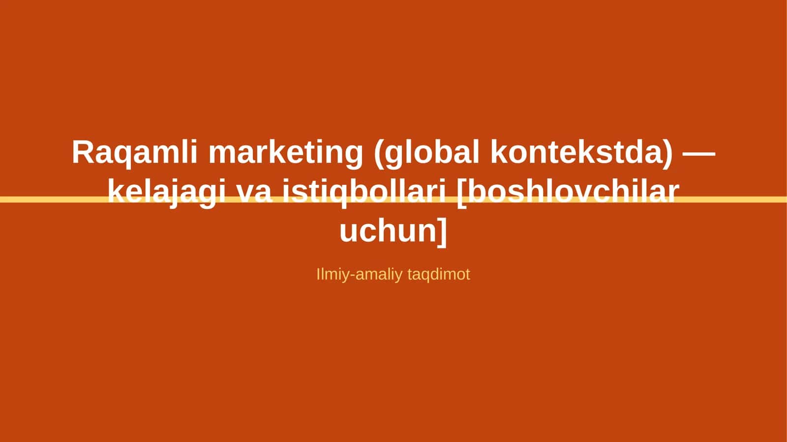 Raqamli marketing (global kontekstda) — kelajagi va istiqbollari [boshlovchilar uchun]