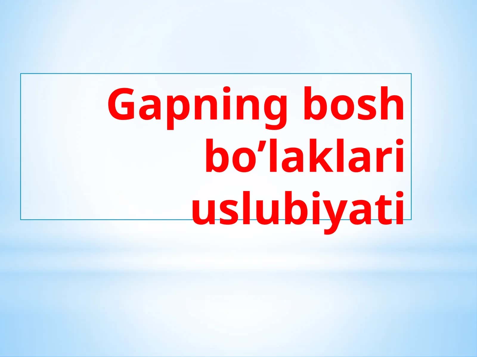 Gapning bosh bo’laklar ishlatish