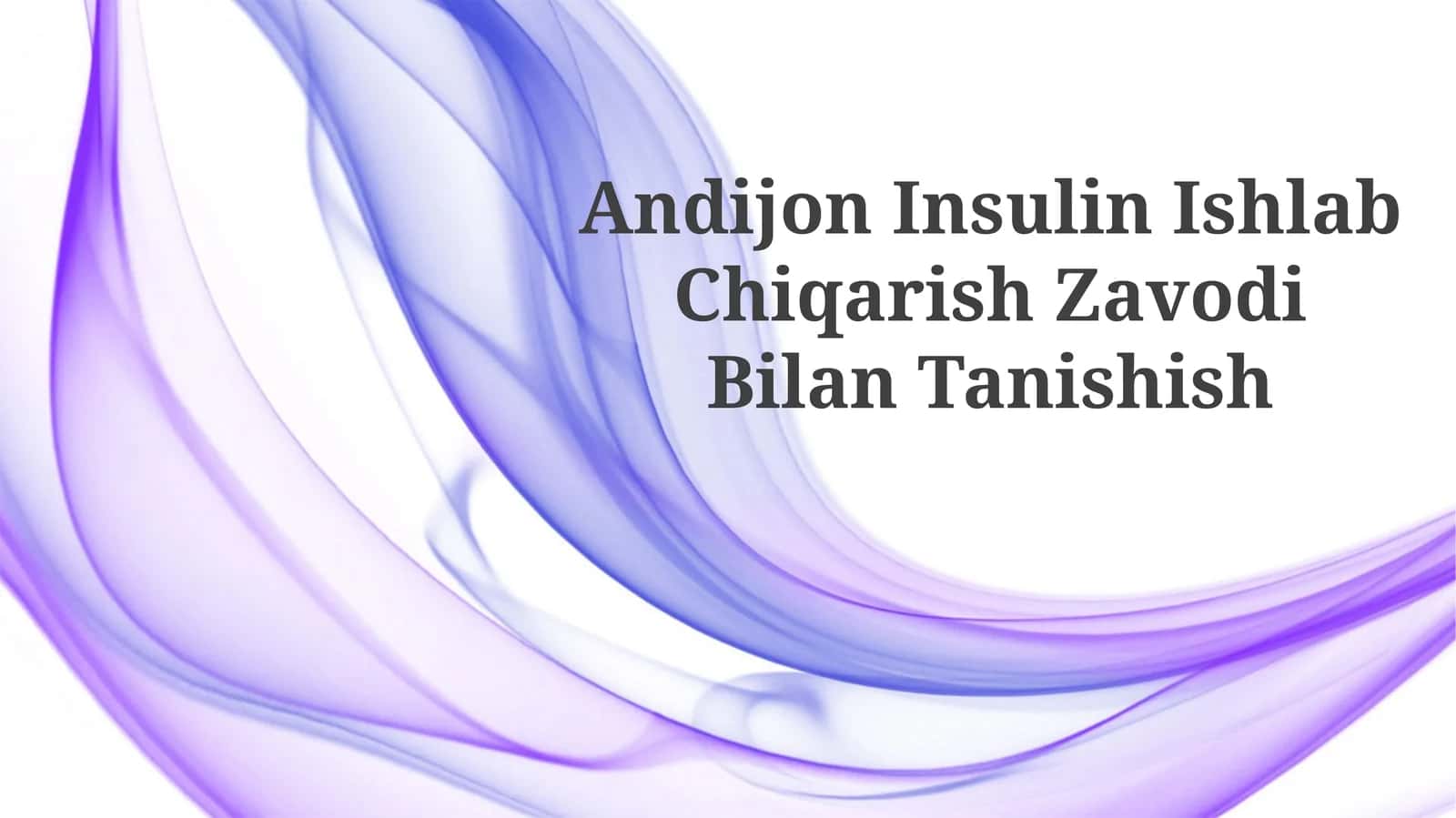 Andijon Insulin Ishlab Chiqarish ZavodiBilanTanishish