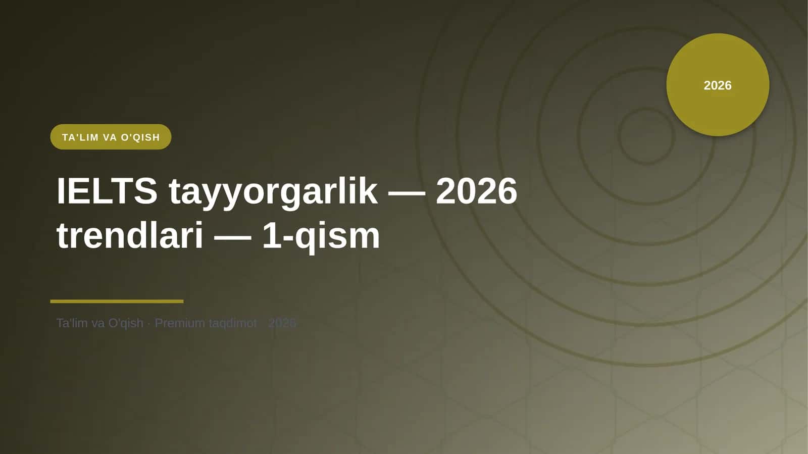 IELTS tayyorgarlik — 2026 trendlari — 1-qism