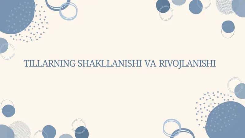 TILLARNING SHAKLLANISHI VA RIVOJLANISHI