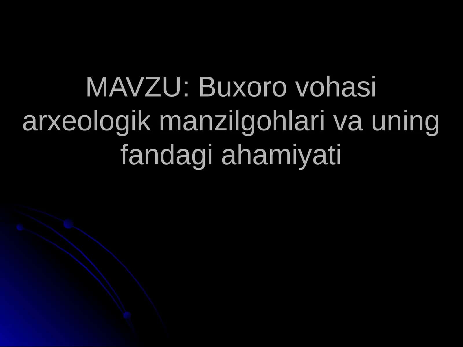 Buxoro vohasi arxeologik manzilgohlari va uning fandagi ahamiyati