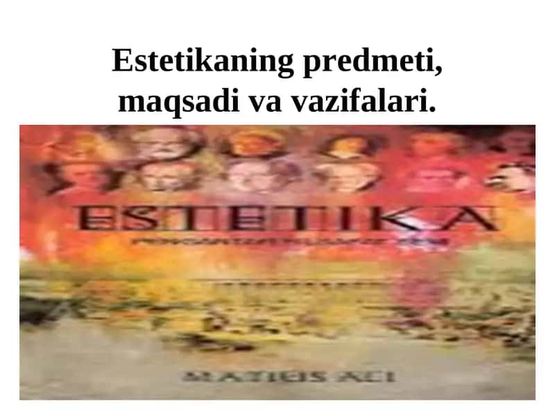 Estetika fanining predmeti, ob’ekti va falsafiy mohiyati