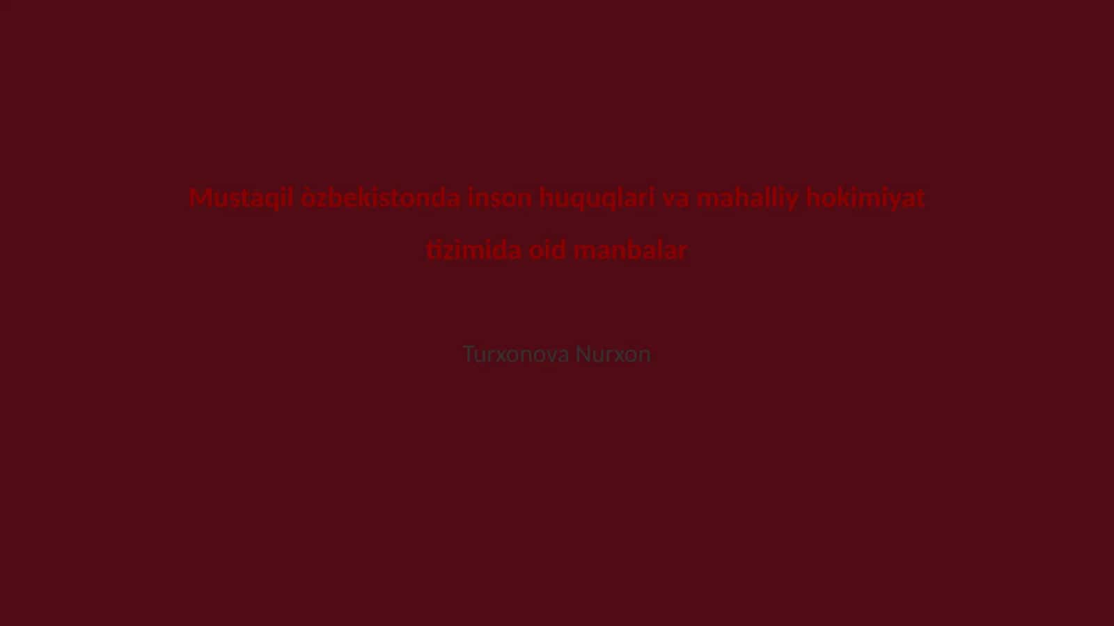 Mustaqil òzbekistonda inson huquqlari va mahalliy hokimiyat tizimida oid manbalar