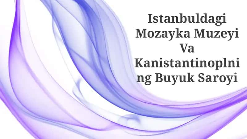Istanbuldagi Mozayka Muzeyi Va Kanistantinoplning Buyuk Saroyi