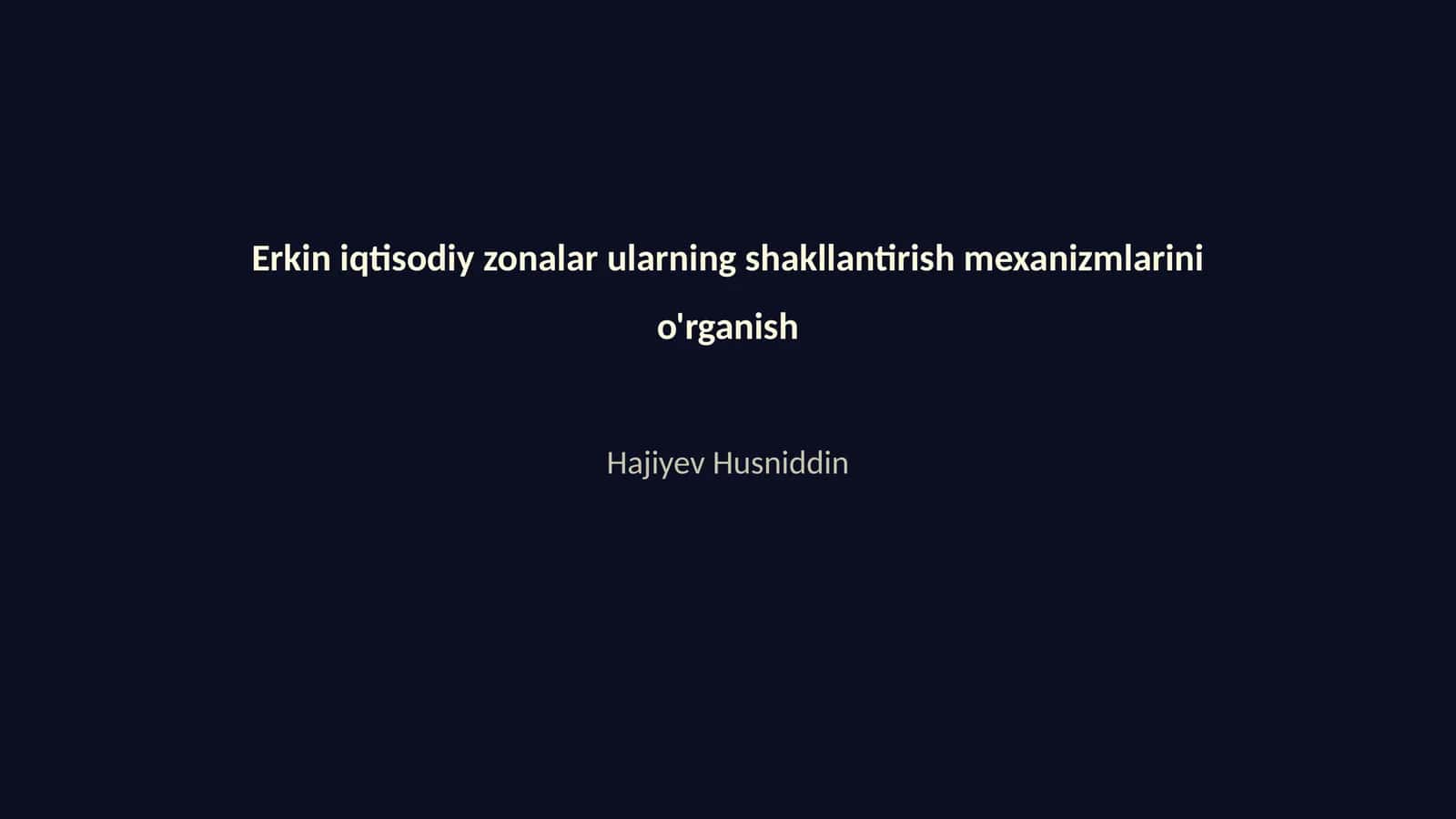 Erkin iqtisodiy zonalar ularning shakllantirish mexanizmlarini o'rganish