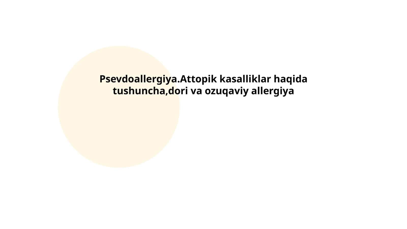 Psevdoallergiya.Attopik kasalliklar haqida tushuncha,dori va ozuqaviy allergiya