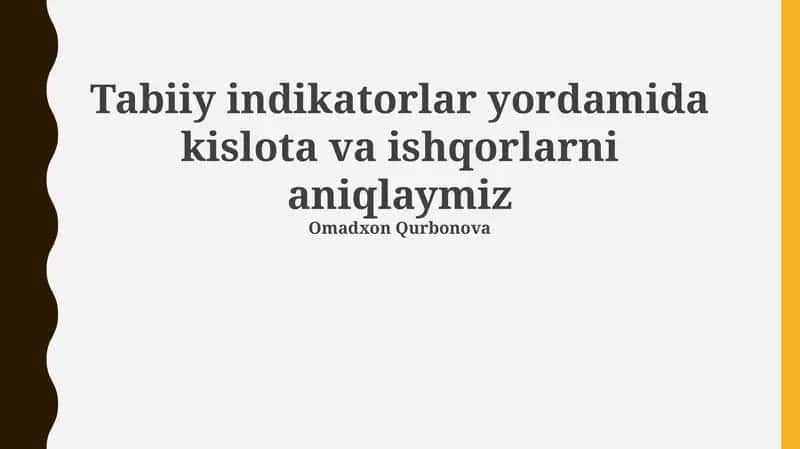 Tabiiy indikatorlar yordamida kislota va ishqorlarni aniqlaymiz