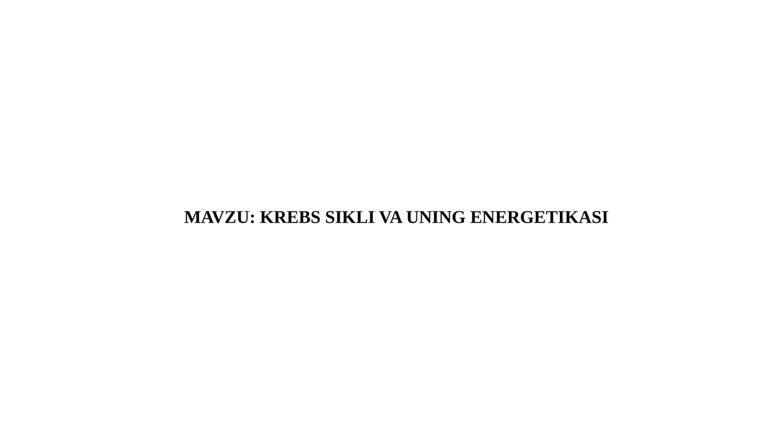 KREBS SIKLI VA UNING ENERGETIKASI