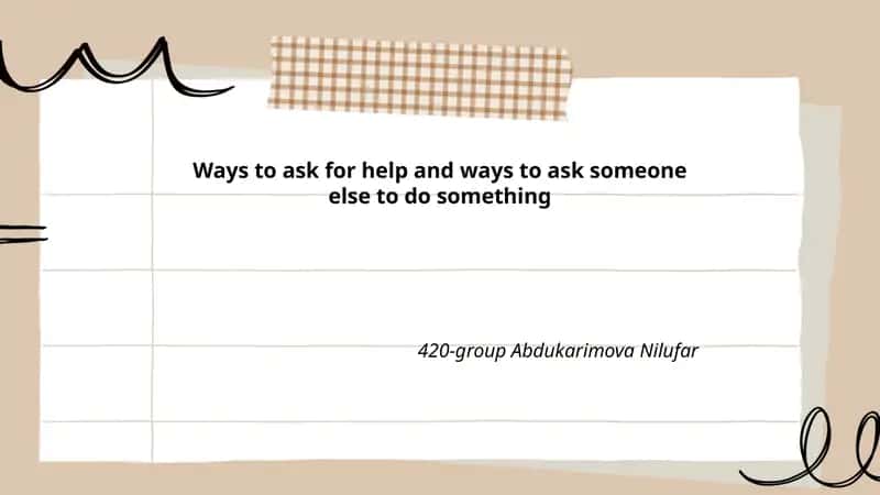 Ways to ask for help and ways to ask someone else to do something