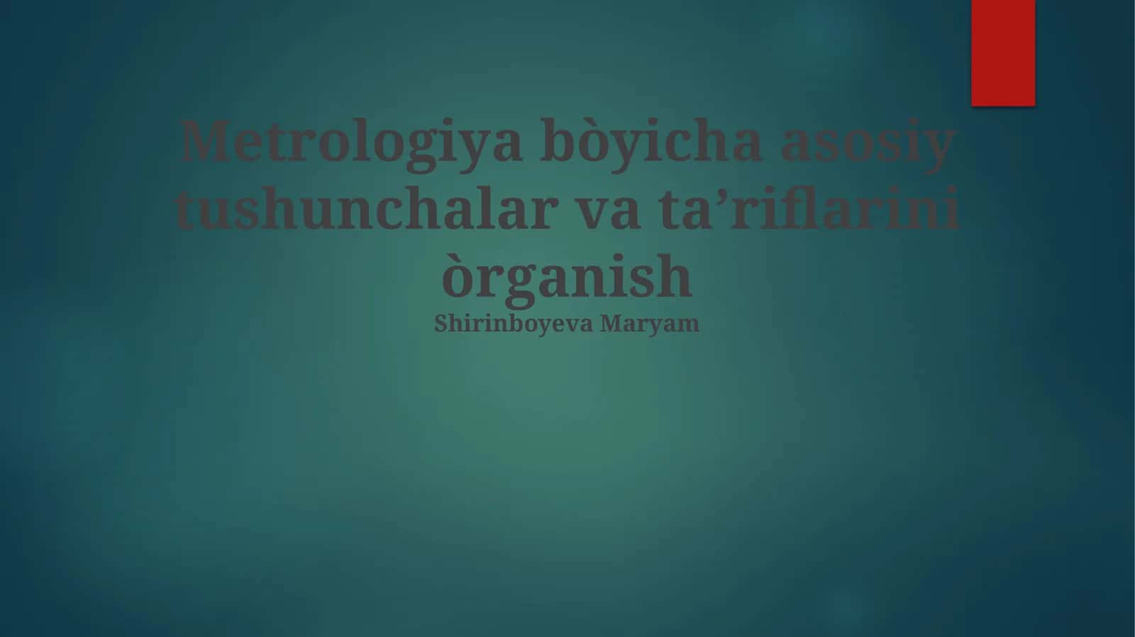Metrologiya bòyicha asosiy tushunchalar va taʼriflarini òrganish