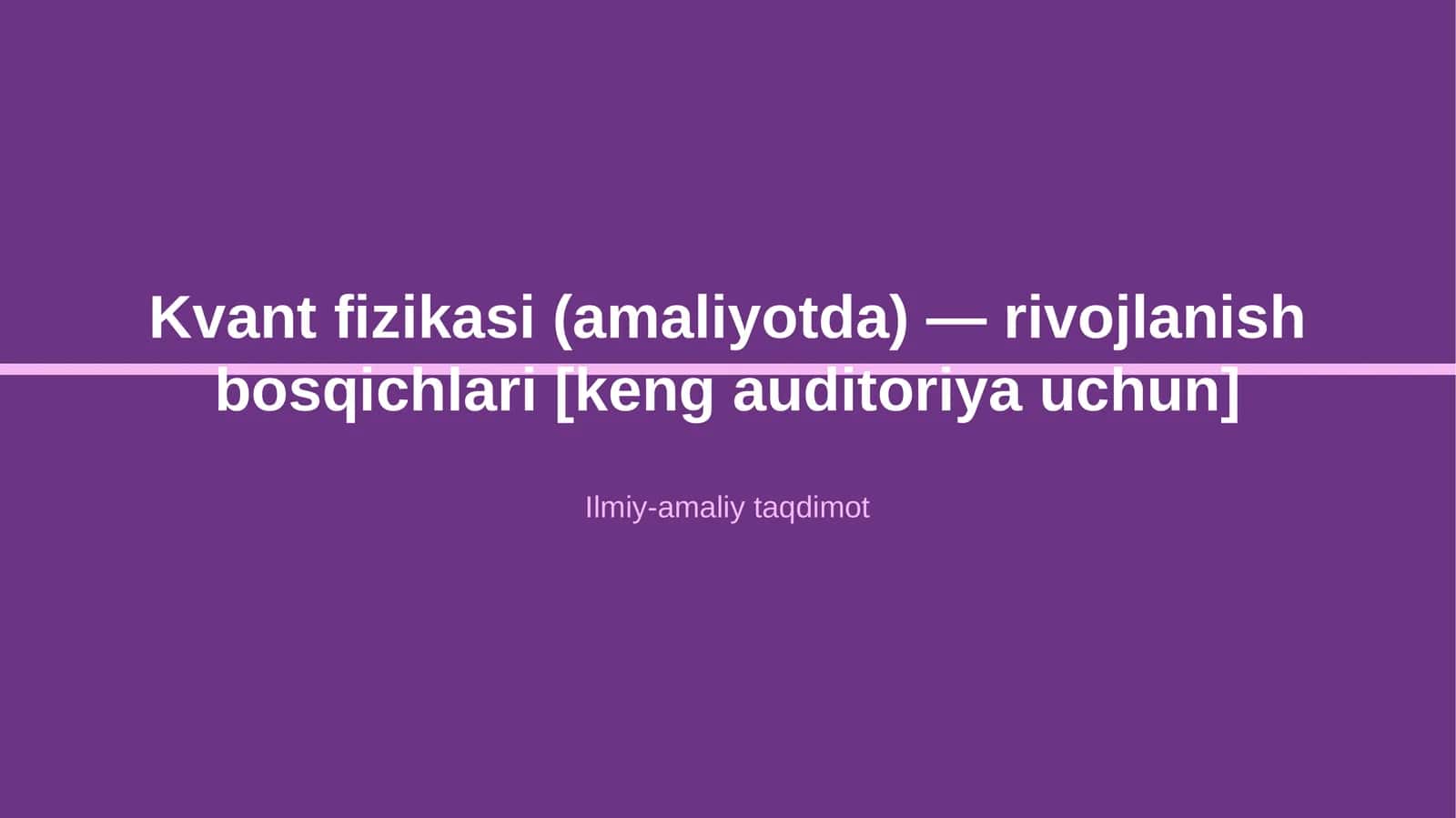 Kvant fizikasi (amaliyotda) — rivojlanish bosqichlari [keng auditoriya uchun]