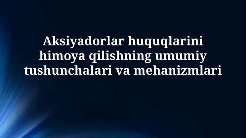 Aksiyadorlar Huquqlarini Himoya Qilishning Umumiy Tushunchalari