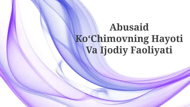 Abusaid KoʻChimovning Hayoti VaIjodiyFaoliyati