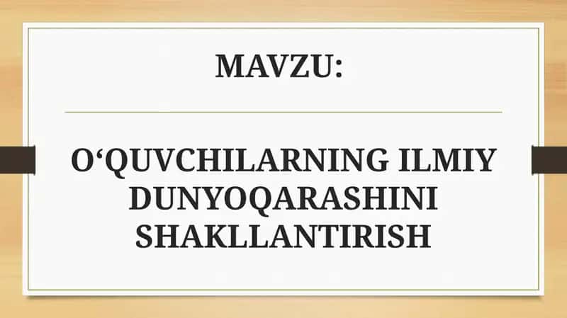 O‘QUVCHILARNING ILMIY DUNYOQARASHINI SHAKLLANTIRISH