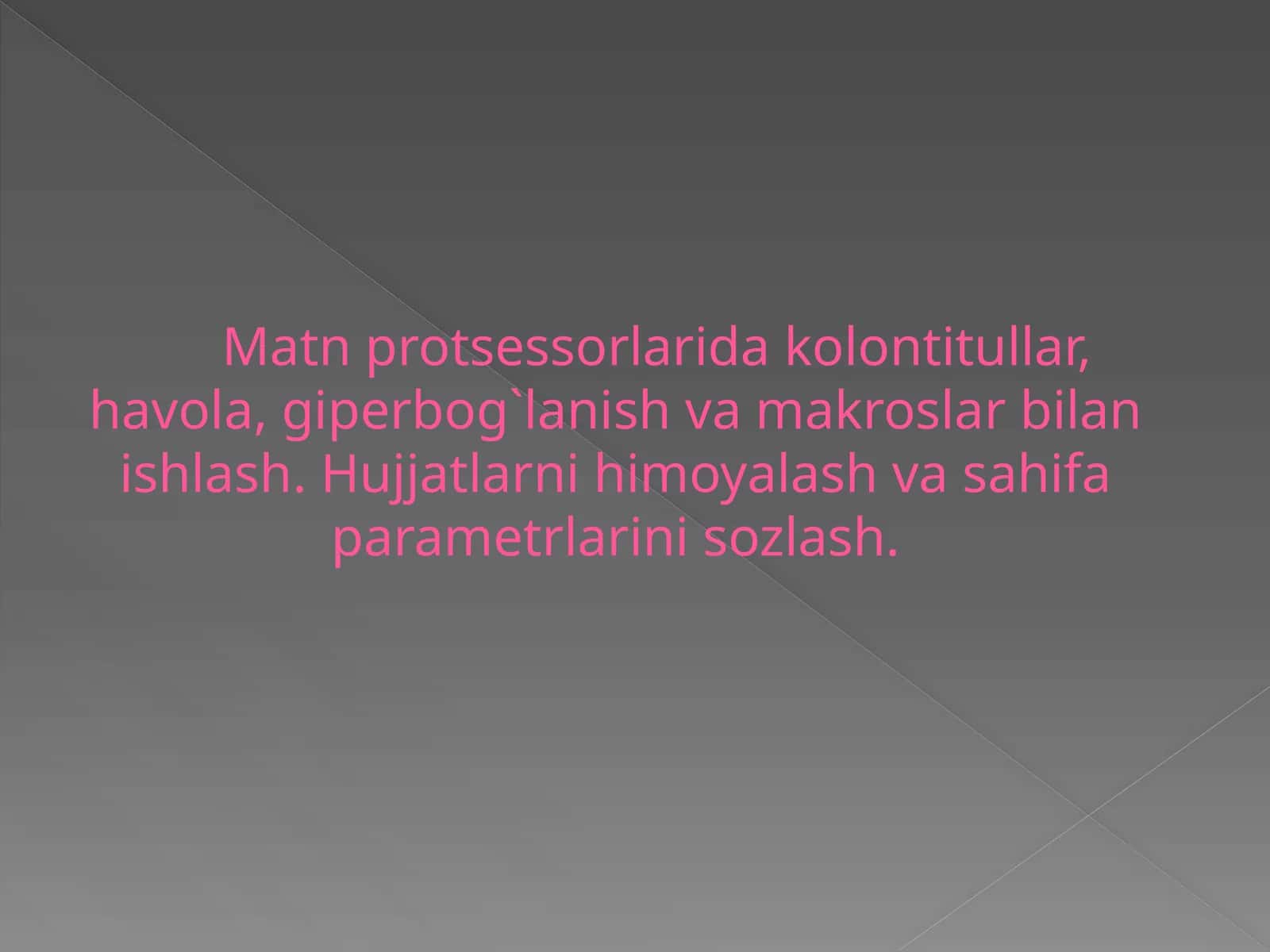 Matn protsessorlarida kolontitullar, havola, giperbog`lanish va makroslar bilan ishlash