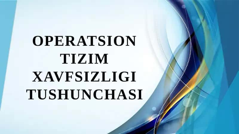 Operatsion tizim xavfsizligi tushunchasi