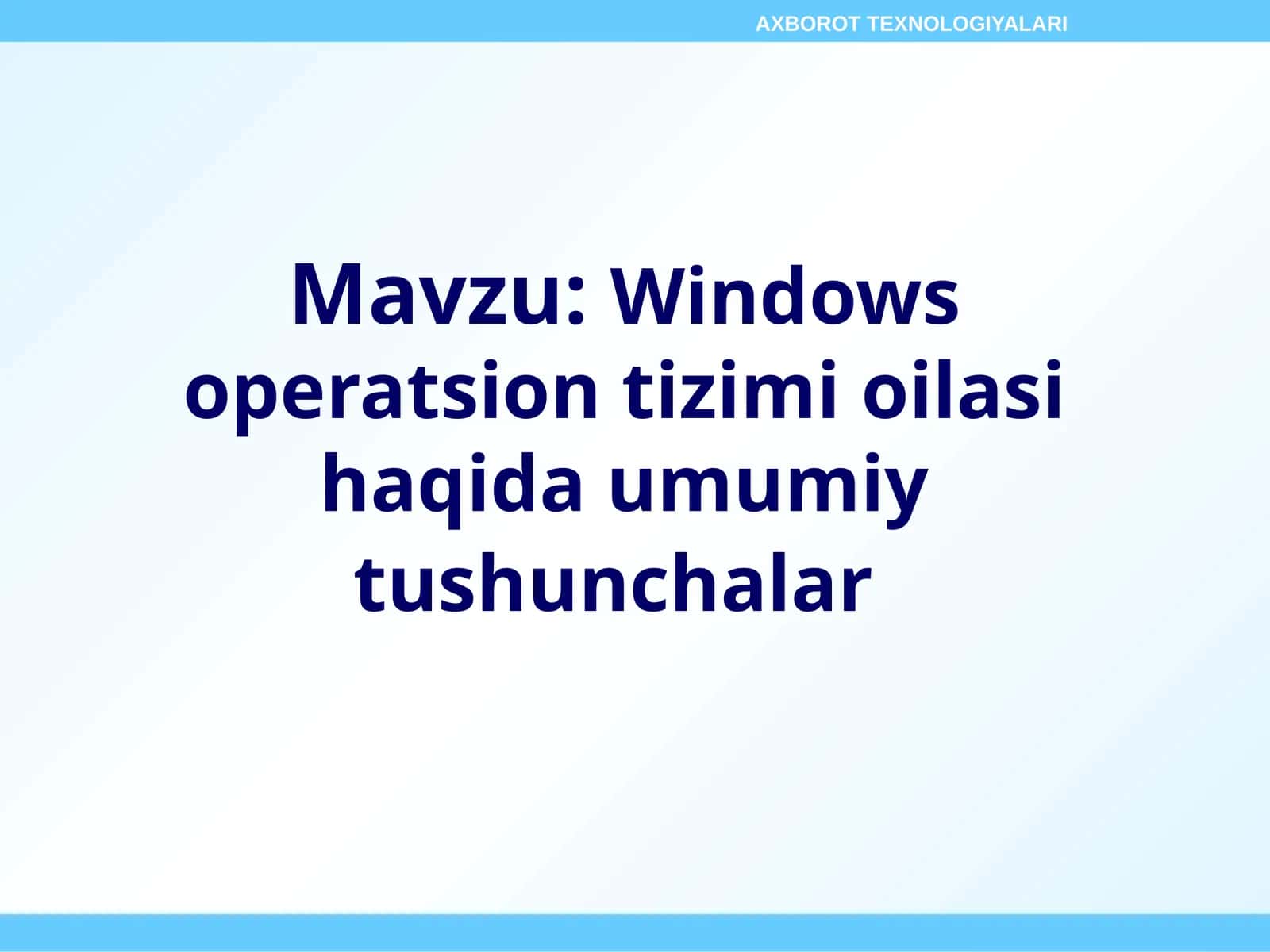 Windows operatsion tizimi oilasi haqida umumiy tushunchalar