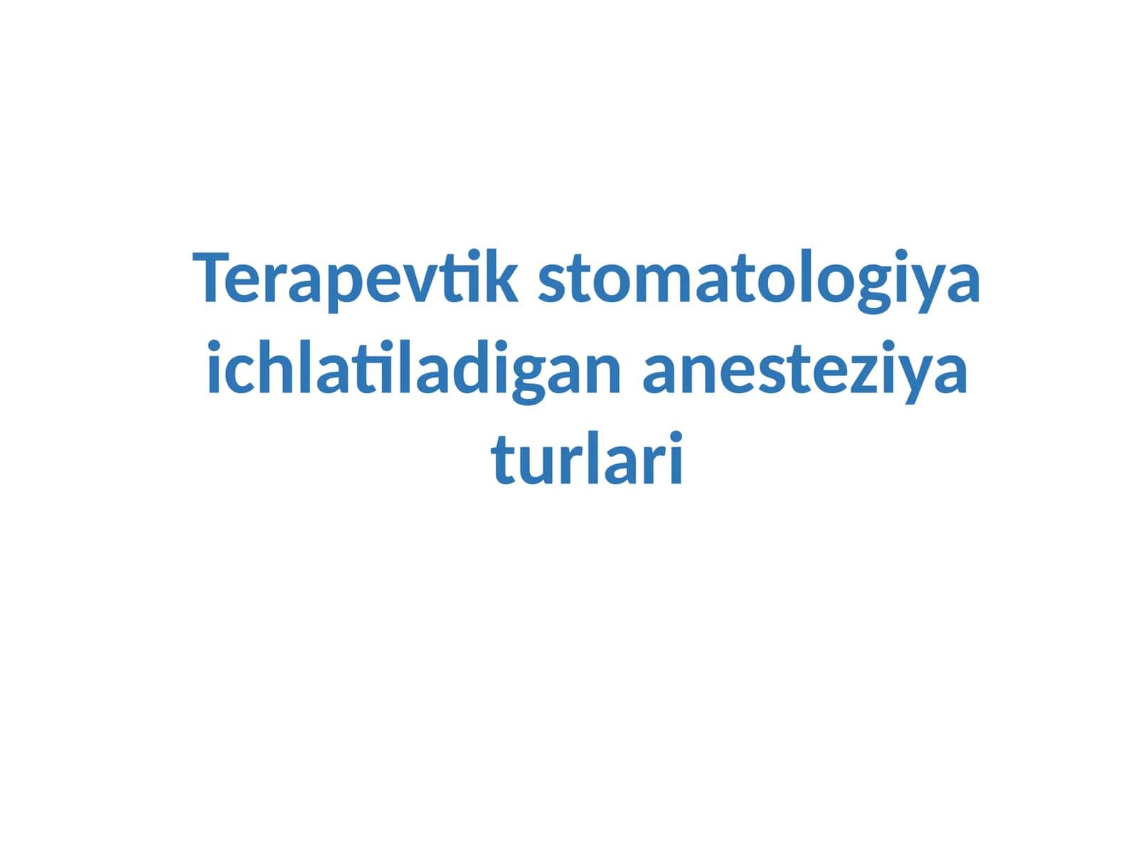 Terapevtikstomatologiya ichidagi anesteziya turlari