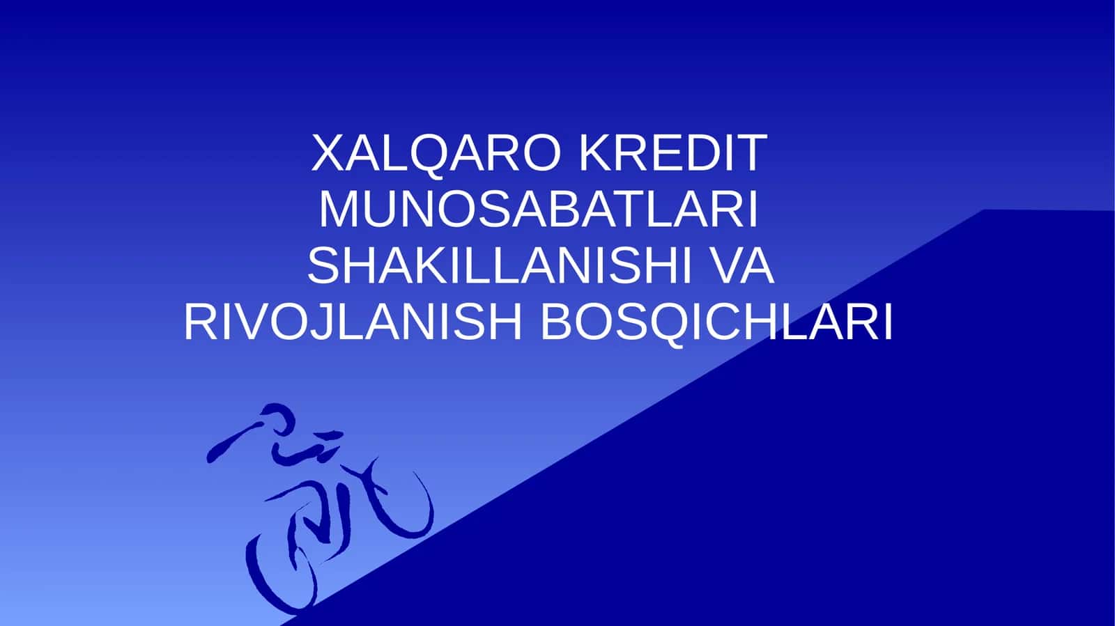 Xalqaro kredit munosabatlari shakillanishi va rivojlanish bosqichlari