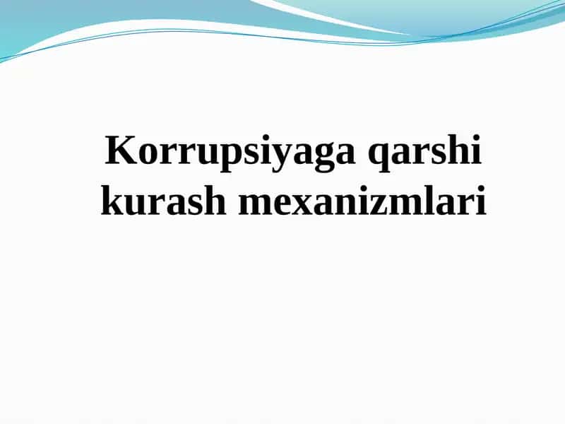 Korrupsiyaga qarshi kurashish mehanizmlari