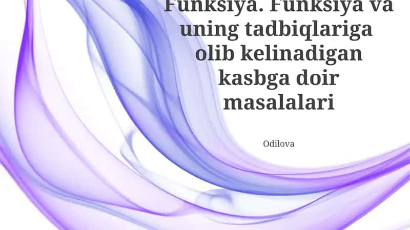 Funksiya. Funksiya va uning tadbiqlariga olib kelinadigan kasbga doir masalalari