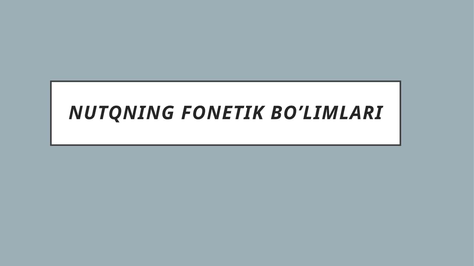 Nutqning fonetik bo’limlari