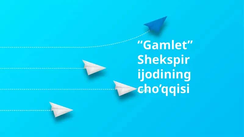 “Gamlet” Shekspir ijodining cho’qqisi