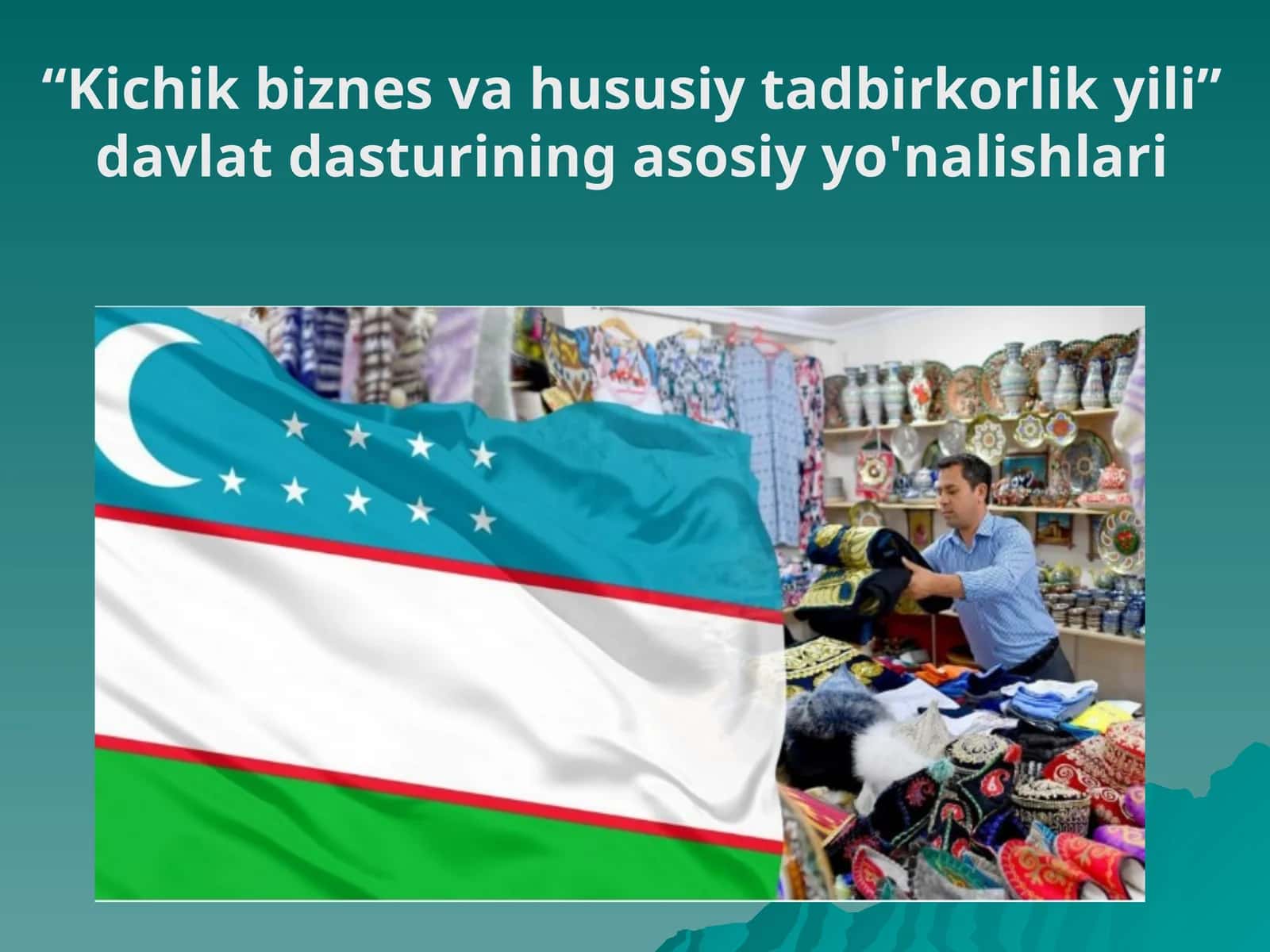 “Kichik biznes va hususiy tadbirkorlik yili” davlat dasturining asosiy yo'nalishlari