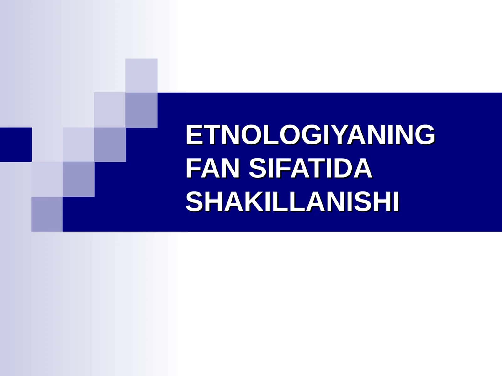 ETNOLOGIYANING FAN SIFATIDA SHAKLLANISHI