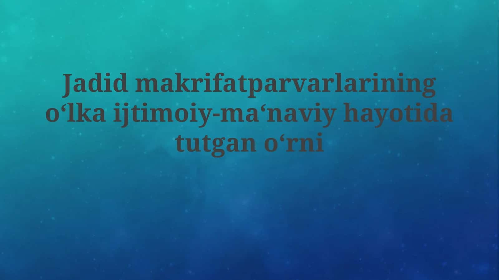 Jadidlarning jamiyat va ma'naviy hayotdagi o'rni