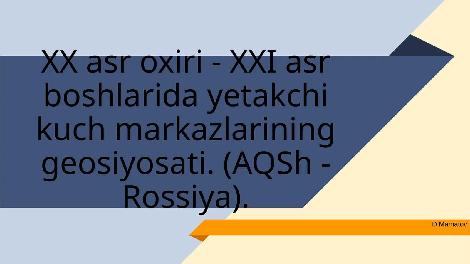 XX asr oxiri - XXI asr boshlarida yetakchi kuch markazlarining geosiyosati. (AQSh - Rossiya)