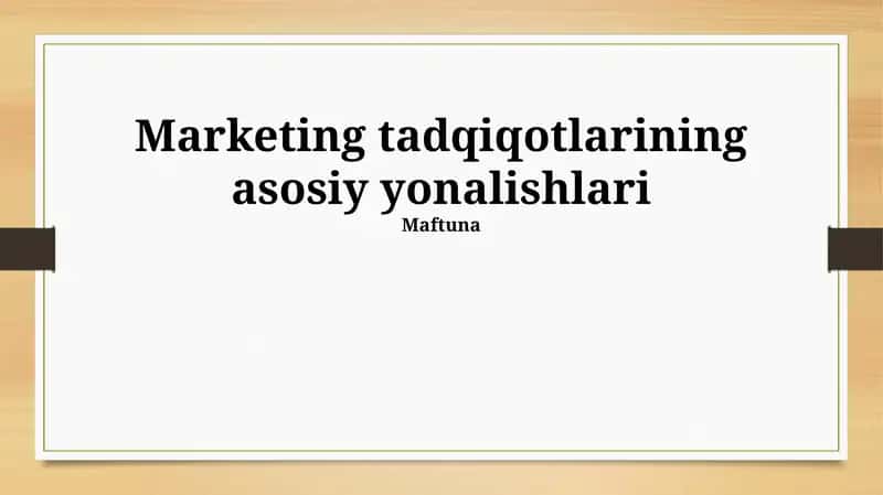 Marketing tadqiqotlarining asosiy yonalishlari
