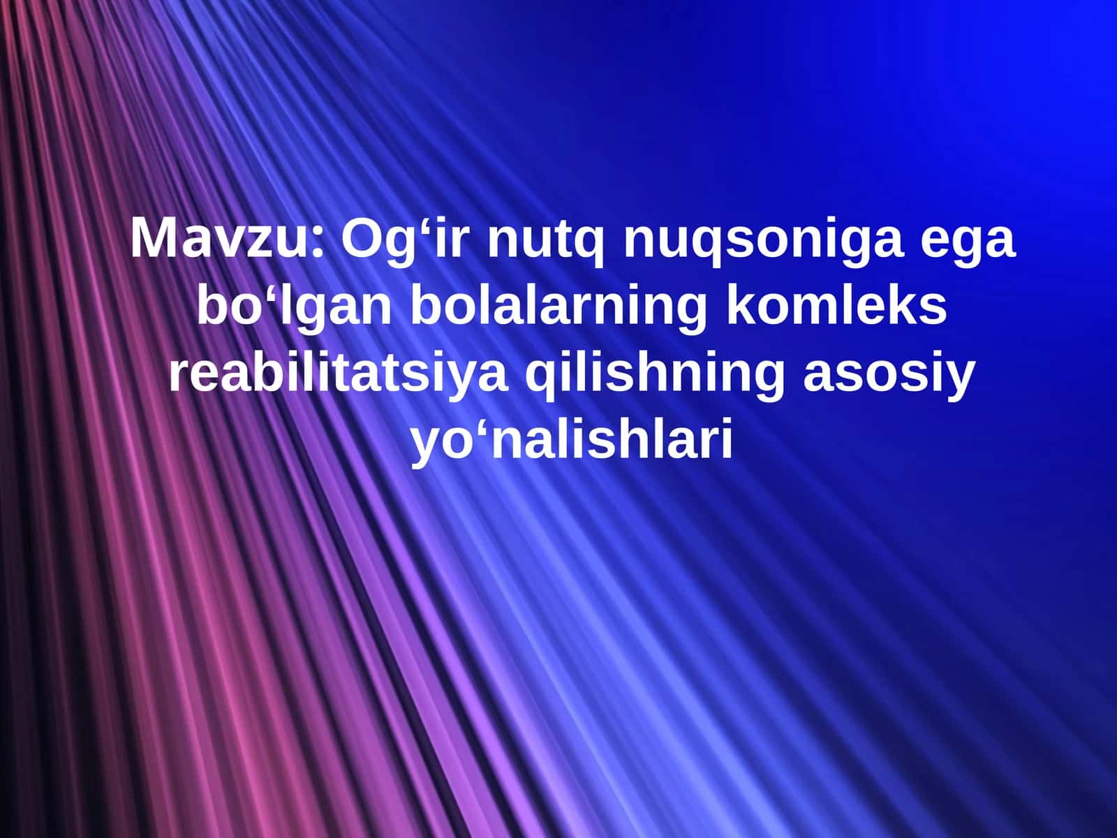 Og'ir nutq nuqsoniga ega bo‘lgan bolalarning komleks reabilitatsiya qilishning asosiy yo‘nalishlari