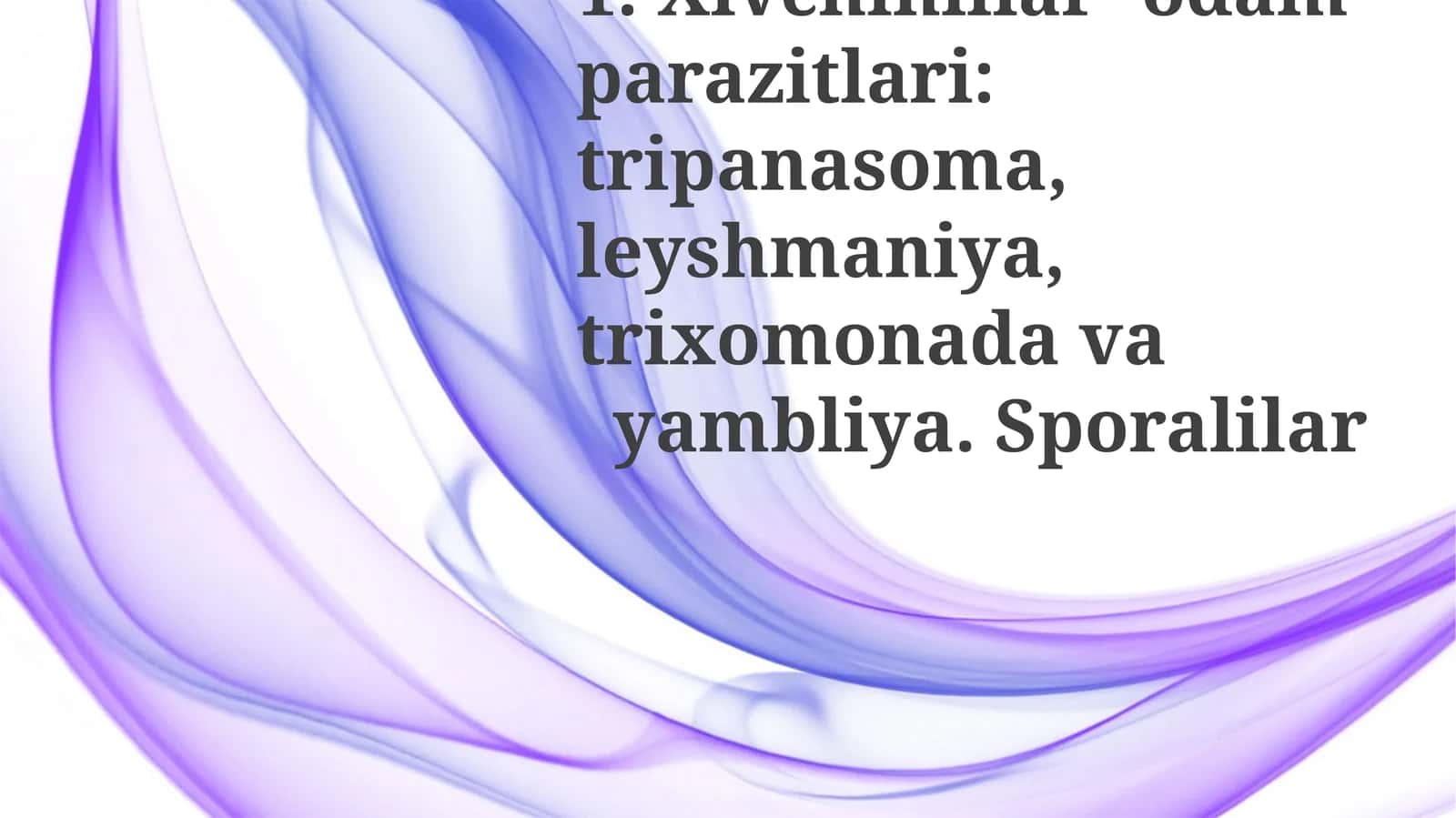 Xivchinlilar-odamparazitlari:tripanasoma,leyshmaniya,trixomonadavayambliya.Sporalilar