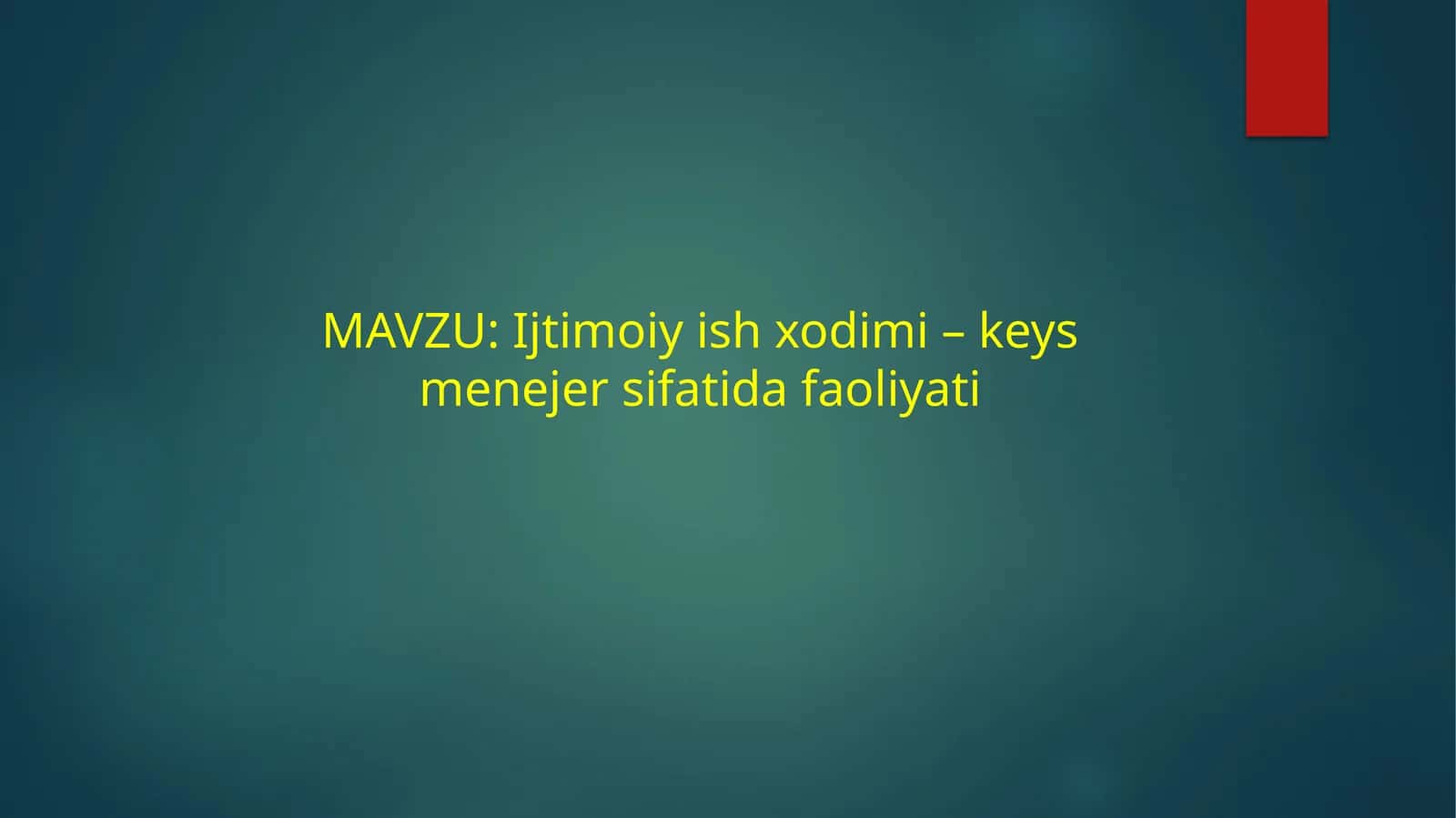 Ijtimoiy ish xodimi – keys menejer sifatida faoliyati