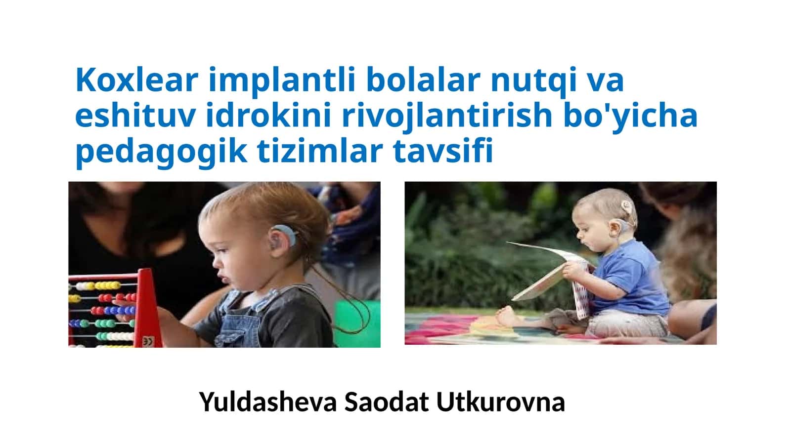 Koxlear implantli bolalarning nutq va eshituv rivojini rivojlantirish bo'yicha pedagogik tizimlar tavsifi