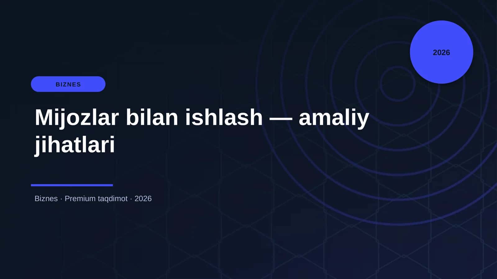 Mijozlar bilan ishlash — amaliy jihatlari
