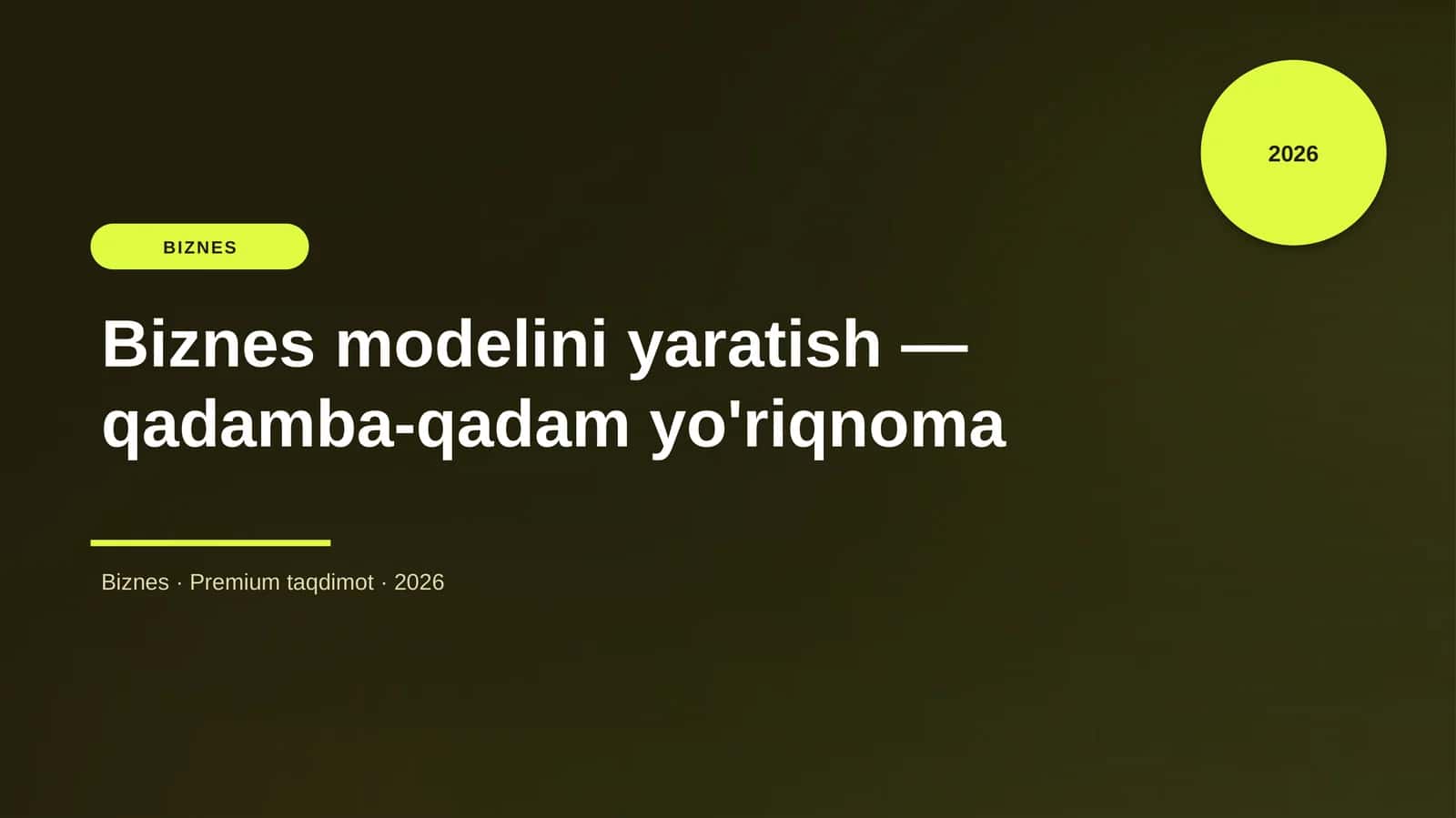 Biznes modelini yaratish — qadamba-qadam yo'riqnoma