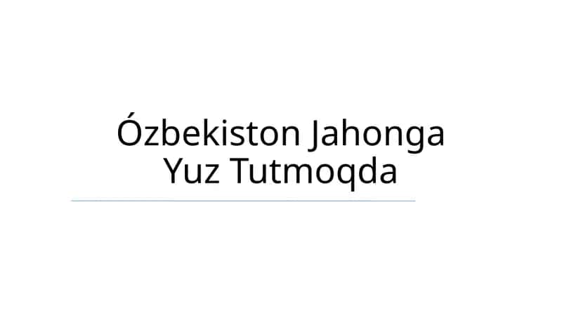 Ózbekiston Jahonga Yuz Tutmoqda