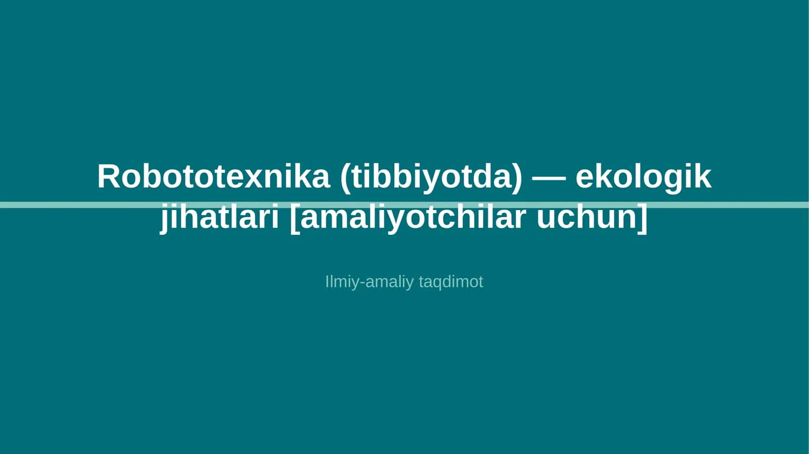Robototexnika (tibbiyotda) — ekologik jihatlari [amaliyotchilar uchun]
