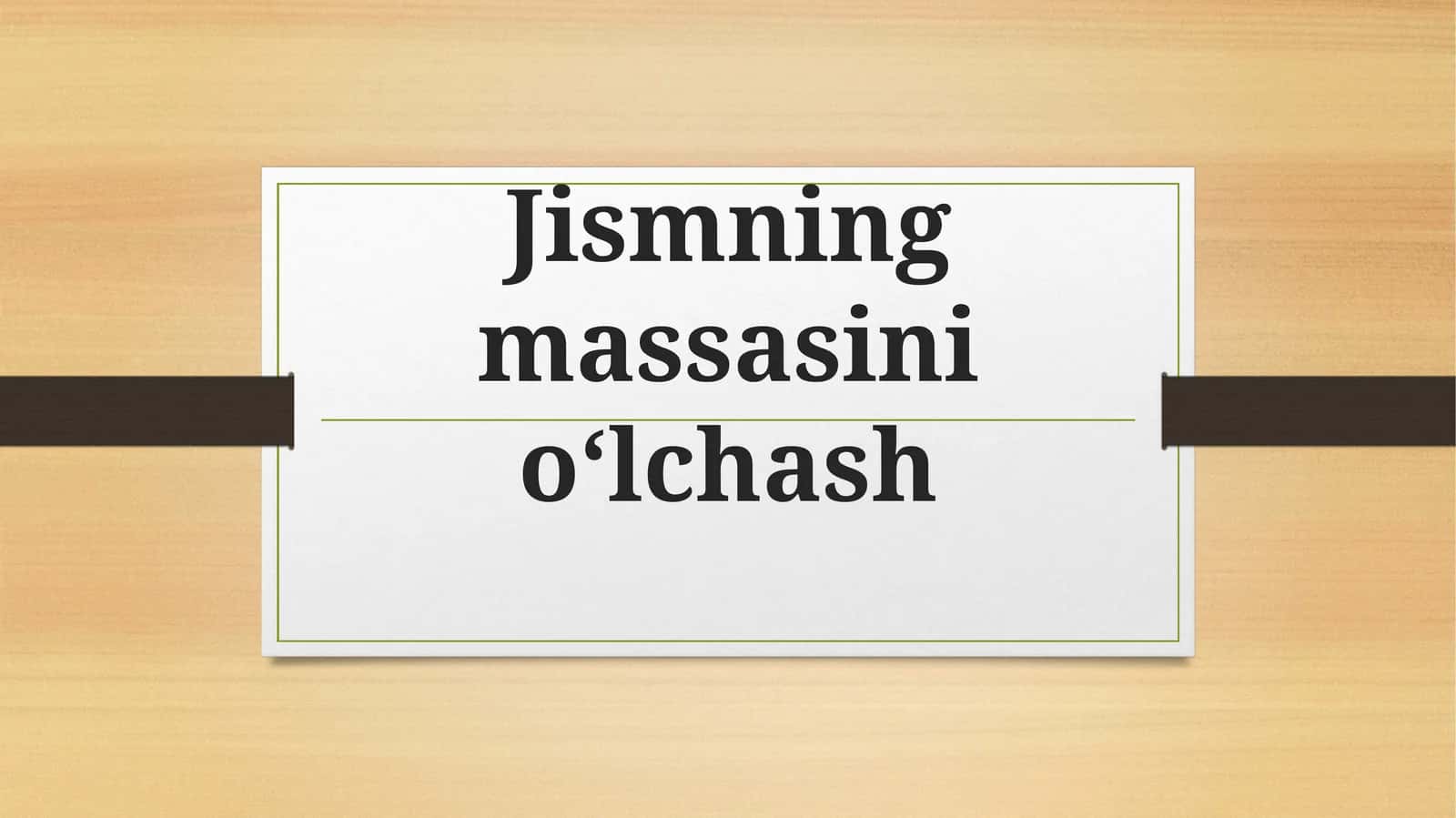 Jismning massasini o‘lchash